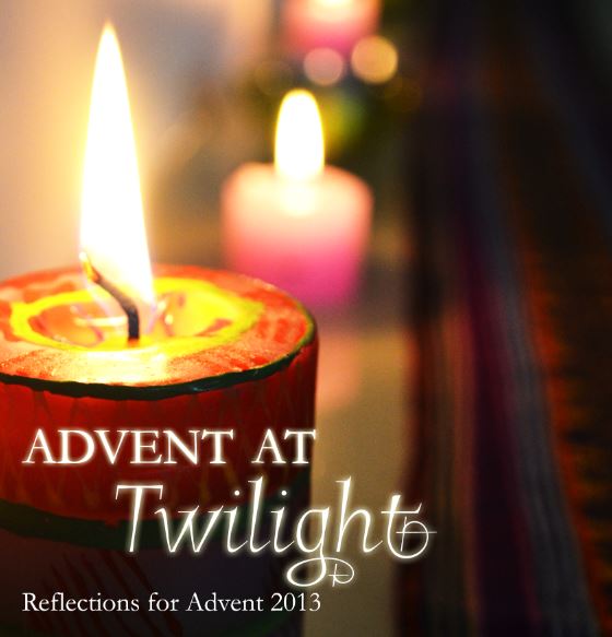 Advent at Twilight: Reflections for Advent 2013